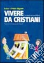 Vivere da cristiani. La coppia nel quotidiano libro