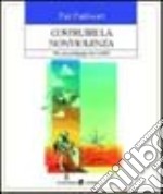 Costruire la nonviolenza. Per una pedagogia dei conflitti libro