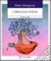 C'era una volta. Crescere con i miti libro