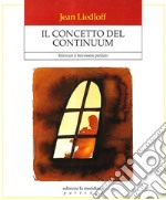 Il concetto del continuum. Ritrovare il ben-essere perduto libro