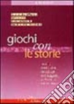 Giochi con le storie. Modi, esercizi e tecniche per leggere, scrivere, raccontare. Con gadget libro