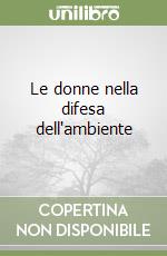 Le donne nella difesa dell'ambiente