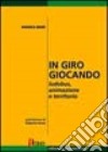 In giro giocando. Ludobus, animazione, territorio libro