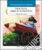 Violenza, zero in condotta. Manuale per educare alla pace