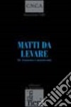 Matti da levare. Se tornano i manicomi libro