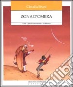 Zona d'ombra. Come i genitori attraversano l'adolescenza libro