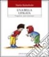 Una bella litigata. 55 suggerimenti... quando i bambini litigano libro