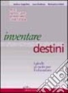 Inventare destini. I giochi di ruolo per l'educazione libro