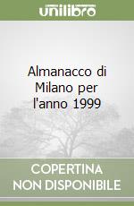 Almanacco di Milano per l'anno 1999 libro