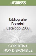 Bibliografie Pecorini. Catalogo 2003