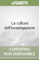 La cultura dell'investigazione libro