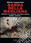 Banda della Magliana. Alleanza tra mafiosi, terroristi, spioni, politici, prelati libro di Lupacchini Otello