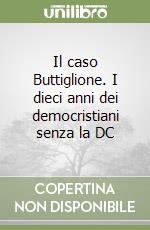 Il caso Buttiglione. I dieci anni dei democristiani senza la DC