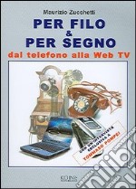 Per filo & per segno. Dal telefono alla Web Tv