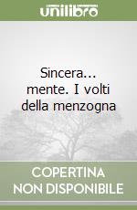 Sincera... mente. I volti della menzogna libro