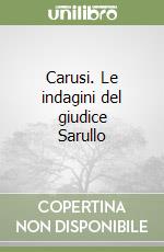 Carusi. Le indagini del giudice Sarullo