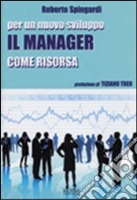 Per un nuovo sviluppo. Il manager come risorsa libro