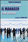 Per un nuovo sviluppo. Il manager come risorsa libro di Spingardi Roberto