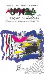 Il regno di Annam. Giornale di viaggio (1876-1877)