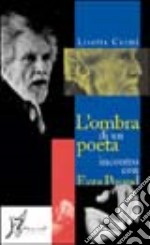 L'ombra di un poeta. Incontro con Ezra Pound libro