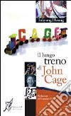 Il lungo treno di John Cage. Ediz. illustrata libro