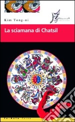 La sciamana di Chatsil libro