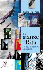 Le stanze di Rita o dei mancanti universali libro