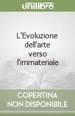 L'Evoluzione dell'arte verso l'immateriale libro