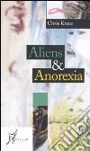 Aliens & anorexia libro di Kraus Chris