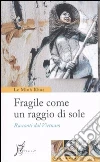 Fragile come un raggio di sole. Racconti dal Vietnam libro di Le Minh Khue