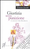 Giustizia senza punizione. Le commissioni verità e riconciliazione libro