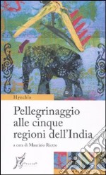 Pellegrinaggio alle cinque regioni dell'India libro