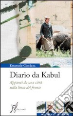 Diario da Kabul. Appunti da una città sulla linea del fronte libro