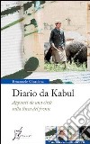 Diario da Kabul. Appunti da una città sulla linea del fronte libro