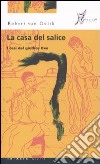 La Casa del salice. I casi del giudice Dee libro