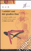 I celebri casi del giudice Dee. Un autentico giallo cinese del XVIII secolo scoperto da Robert Van Gulik libro