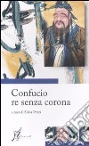 Confucio re senza corona libro