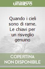 Quando i cieli sono di rame. Le chiavi per un risveglio genuino