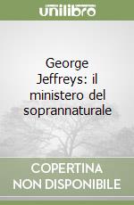 George Jeffreys: il ministero del soprannaturale