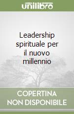 Leadership spirituale per il nuovo millennio libro