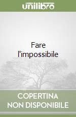 Fare l'impossibile