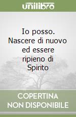 Io posso. Nascere di nuovo ed essere ripieno di Spirito