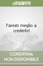 Faresti meglio a crederlo! libro