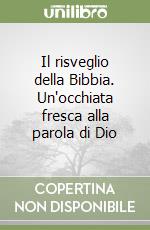 Il risveglio della Bibbia. Un'occhiata fresca alla parola di Dio libro