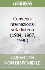 Convegni internazionali sulla liuteria (1984, 1987, 1990) libro