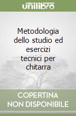 Metodologia dello studio ed esercizi tecnici per chitarra