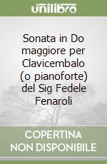 Sonata in Do maggiore per Clavicembalo (o pianoforte) del Sig Fedele Fenaroli libro