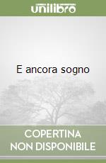 E ancora sogno
