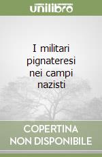 I militari pignateresi nei campi nazisti