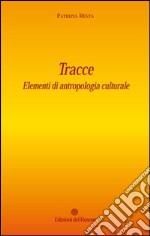 Tracce. Elementi di antropologia culturale libro